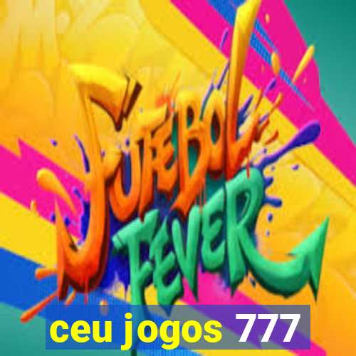 ceu jogos 777